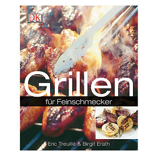 Eric Treuillé/Birgit Erath  Grillen für Feinschmecker