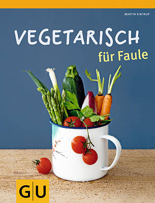 Martin Kintrup: Vegetarisch für Faule