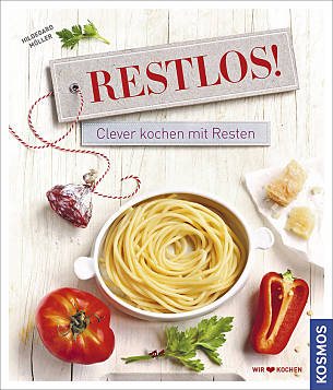Hildegard Möller: Restlos! Clever kochen mit Resten