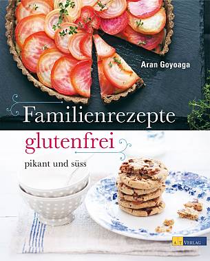 Aran Goyoaga: Familienrezepte glutenfrei