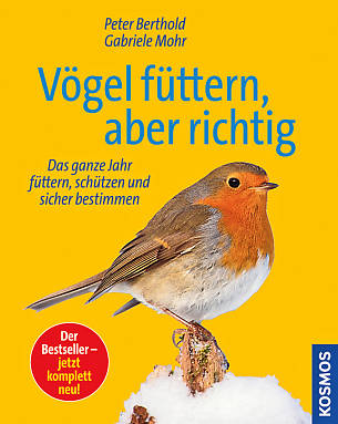 Peter Berthold, Gabriele Mohr, Vögel füttern – aber richtig.