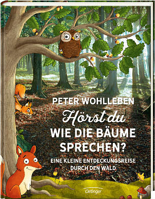 Peter Wohlleben:  „Hörst du, wie die Bäume sprechen? Eine kleine Entdeckungsreise durch den Wald“