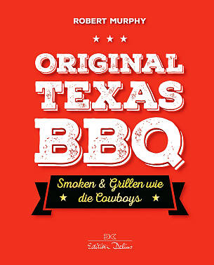 Buch-Tipp: Original Texas BBQ. Smoken und Grillen wie die Cowboys