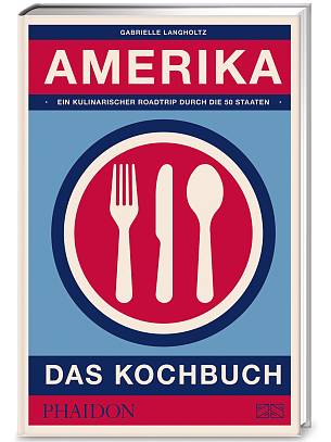 Gabrielle Langholtz,  „Amerika – Das Kochbuch“