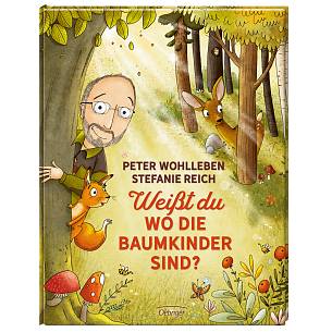 Peter Wohlleben: „Weißt du, wo die Baumkinder sind?“