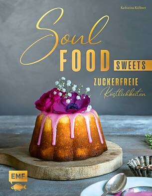 Buch-Tipp: Soulfood Sweets – Zuckerfreie Köstlichkeiten